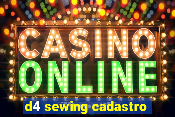 d4 sewing cadastro